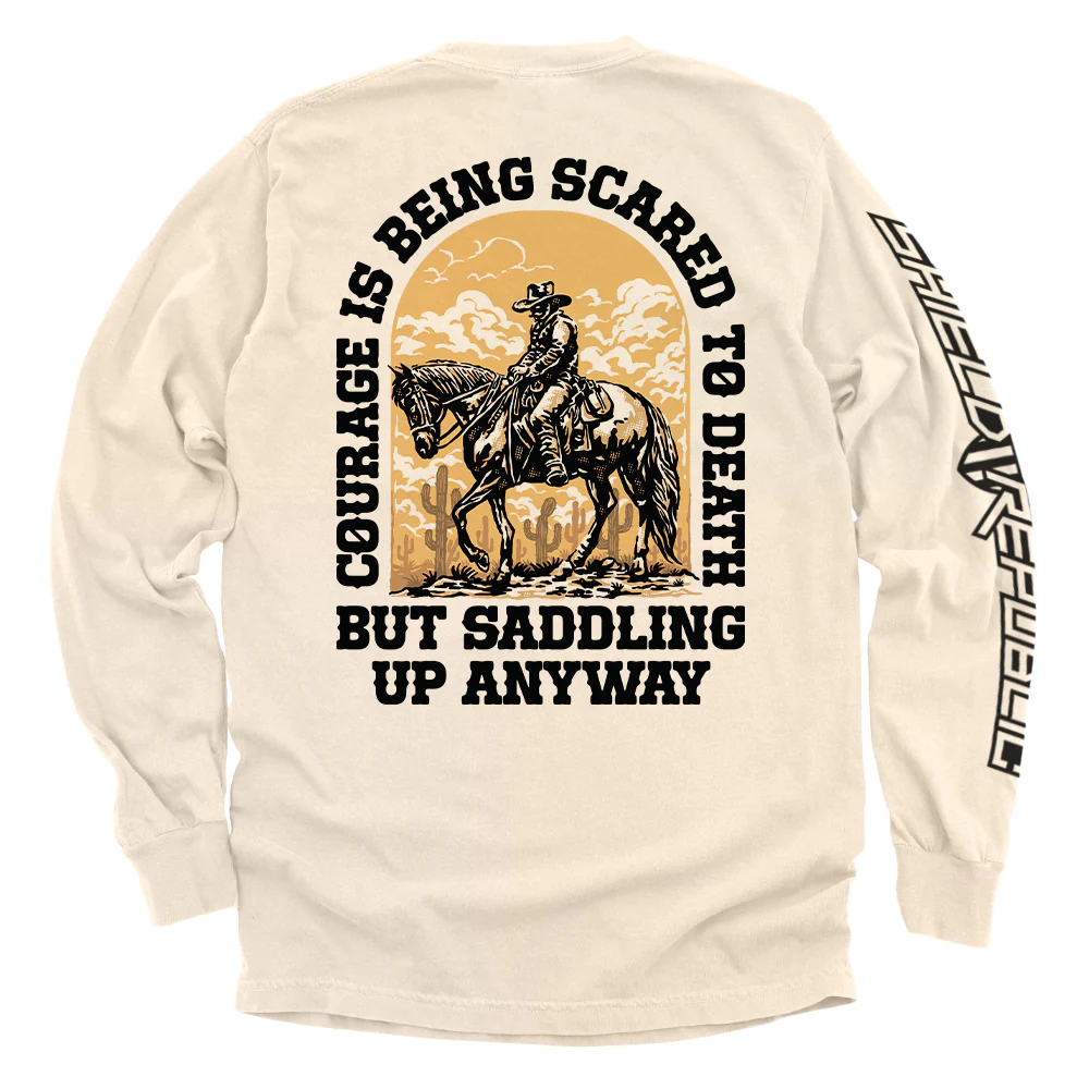 Courage Is Being Scared To Death, But Saddling Up Anyway - Image 6