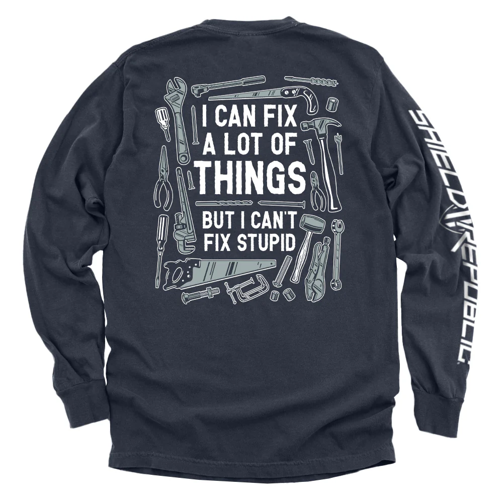 I Can Fix A Lot of Things But I Can't Fix Stupid - Image 4