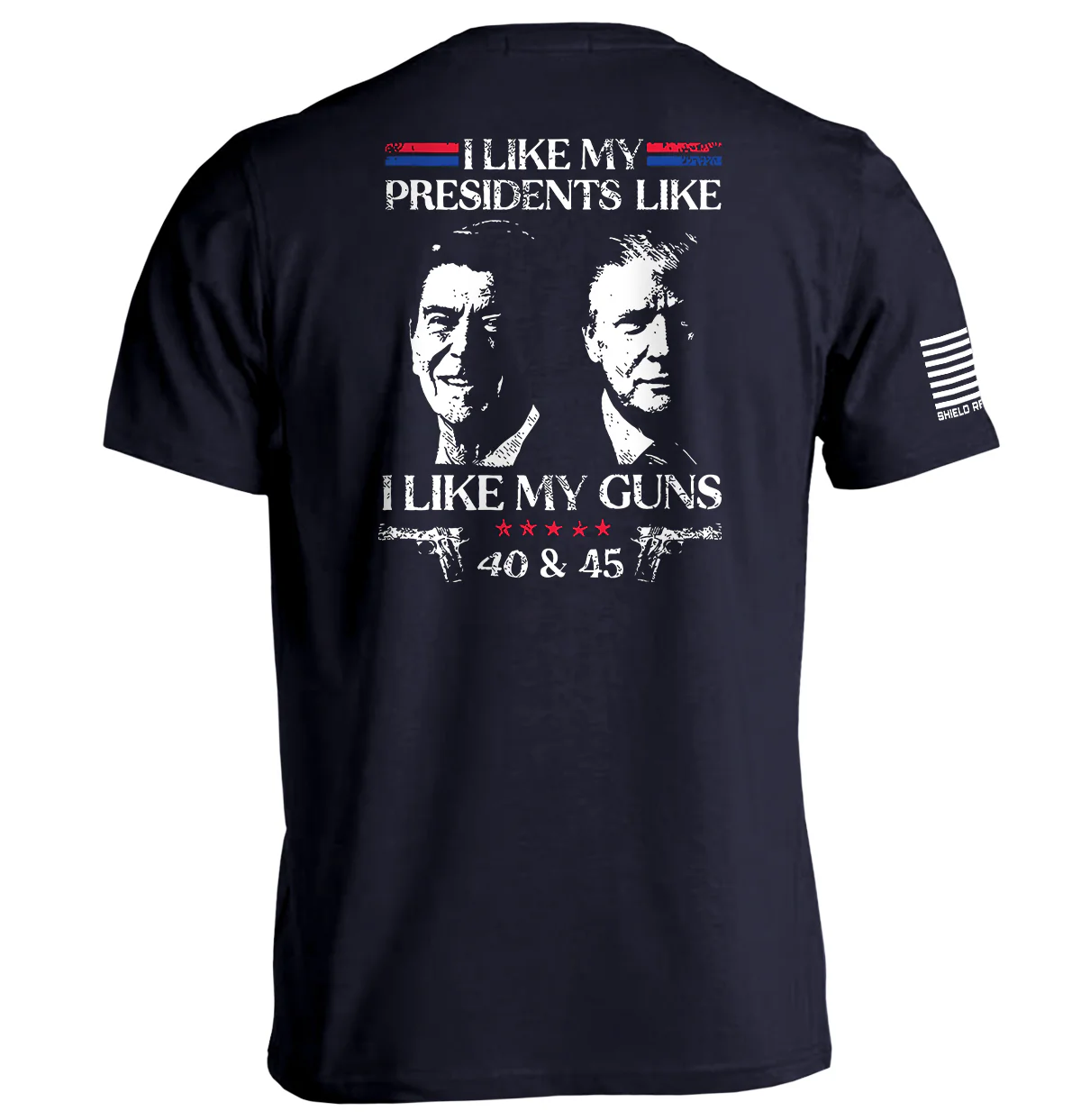 I Like My Presidents Like I Like My Guns 40 and 45 - Image 2